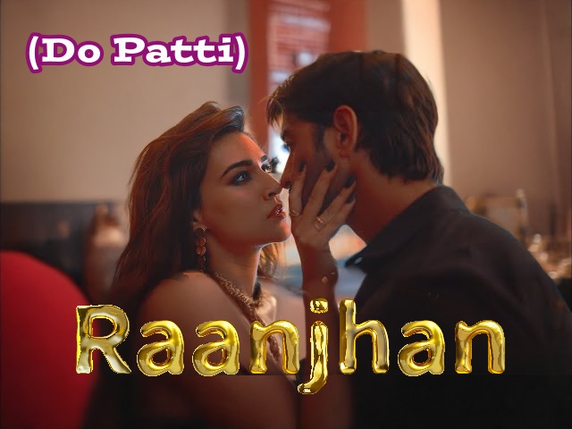 Raanjhan Song Lyrics | Do Patti