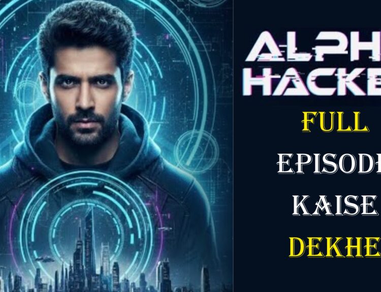 Alpha Hacker Full Episode