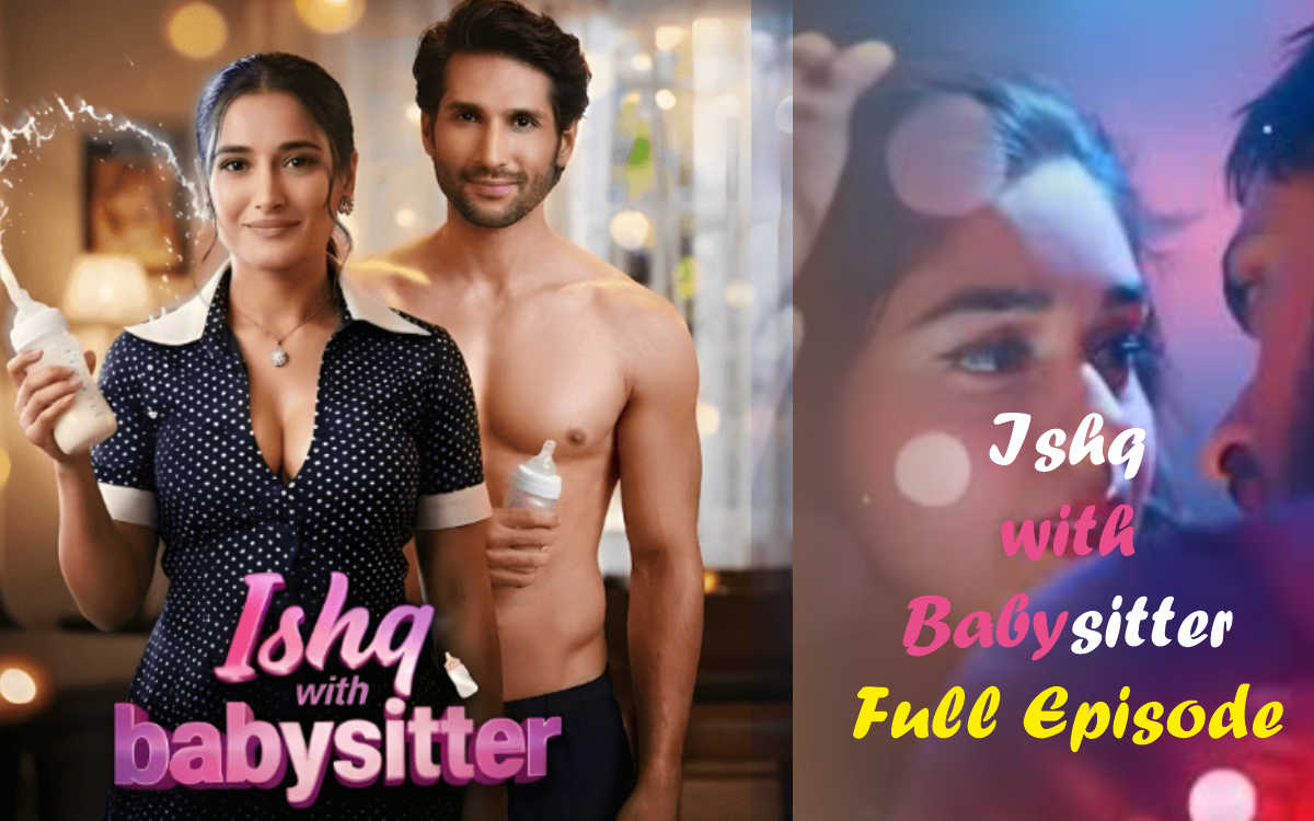 Ishq With Babysitter Full Episode