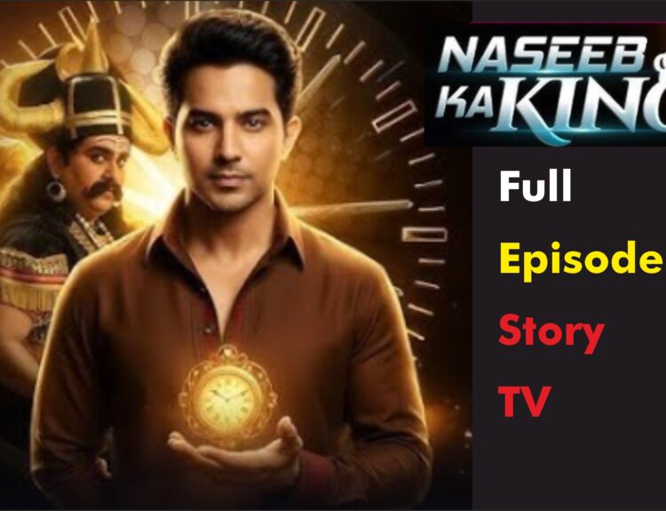 Naseeb Ka King Full Episode