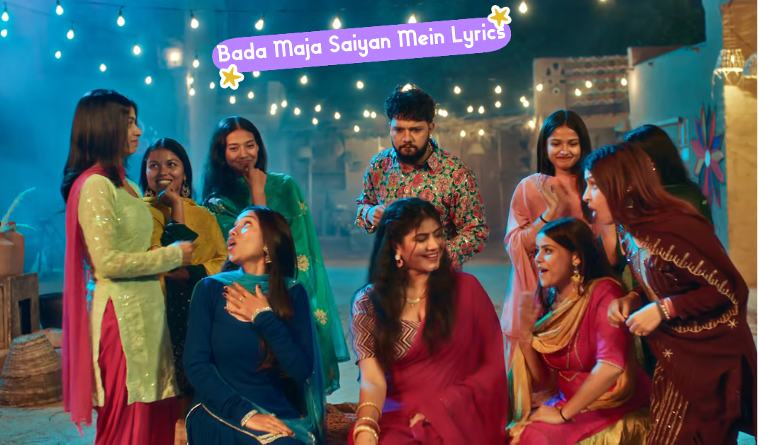 Bada Maja Saiyan Mein Lyrics