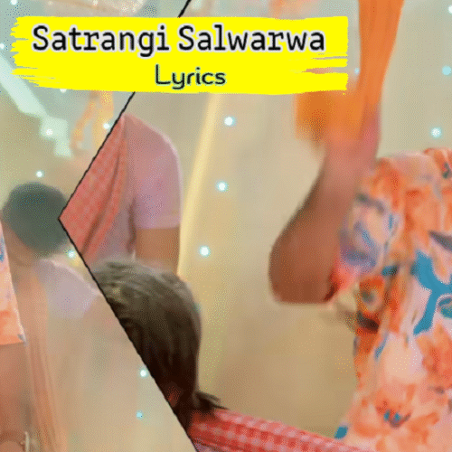 Satrangi Salwarwa Lyrics in Hindi