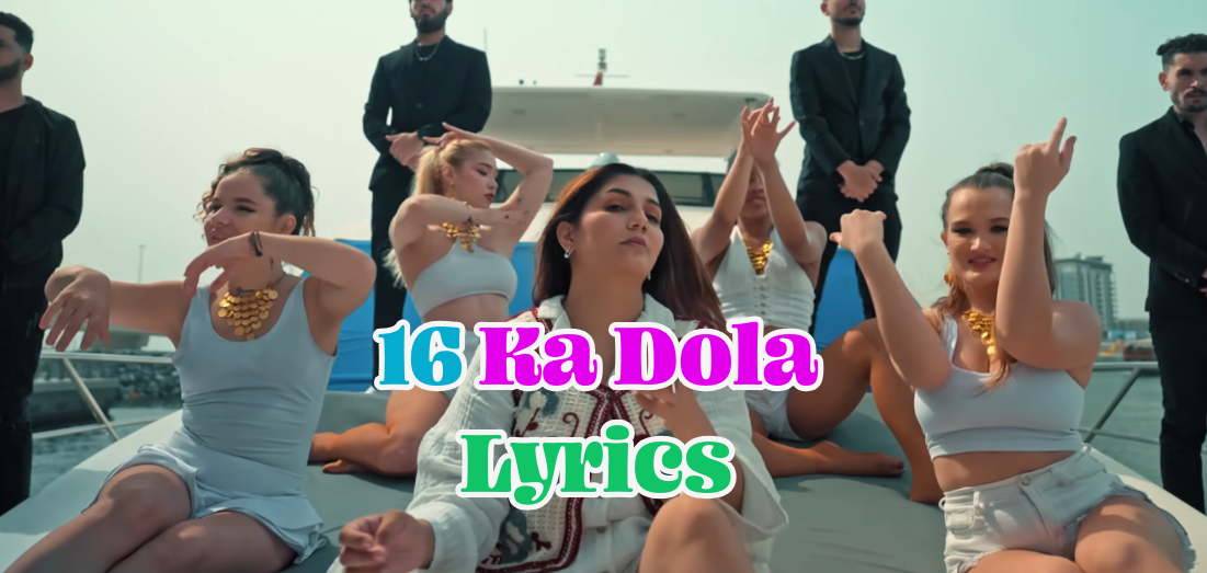 16 Ka Dola Lyrics in Hindi Sapna Choudhary Haryanvi Song