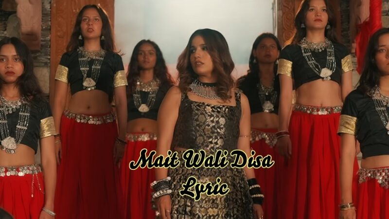 Mait Wali Disa Lyrics – Suraj Tratak & Priyanka Meher