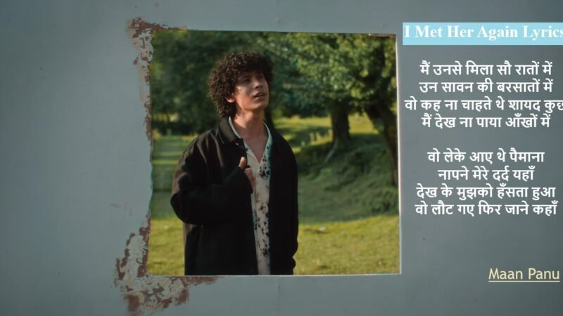 I Met Her Again Lyrics – Maan Panu